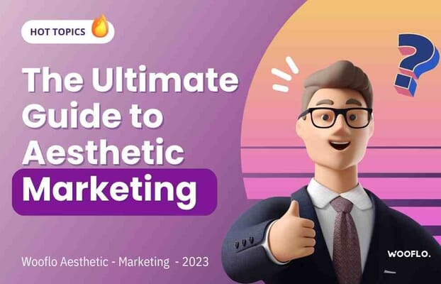 The Ultimate Guide to Aesthetic Marketing In 2023